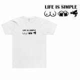LIFE IS SIMPLE T-SHIRT